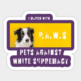 I march with paws: pets against white supremacy 2.0 Sticker